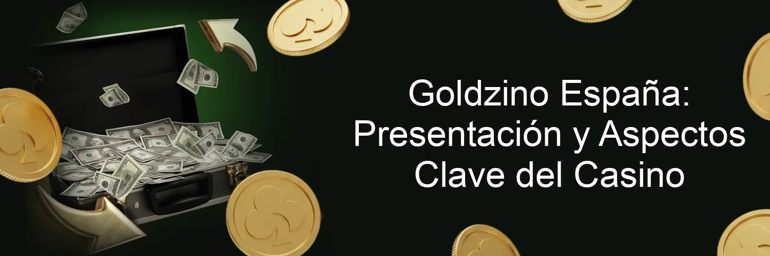 Goldzino España: Presentación y Aspectos Clave del Casino Goldzino España: Presentación y Aspectos Clave del Casino