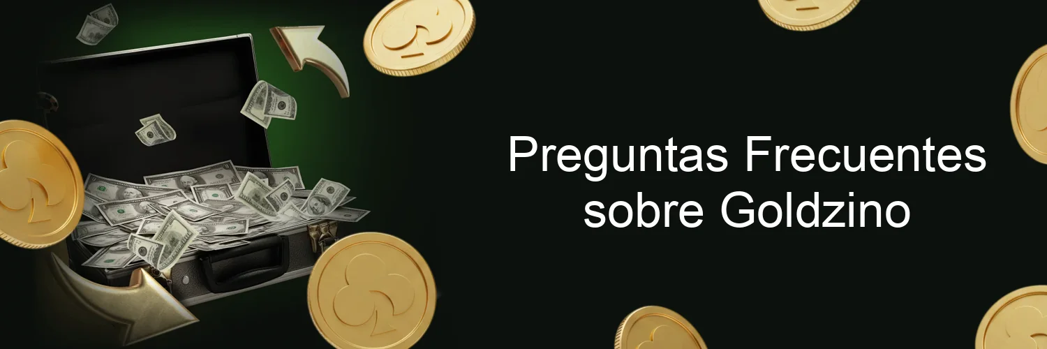 Preguntas Frecuentes sobre Goldzino Preguntas Frecuentes sobre Goldzino